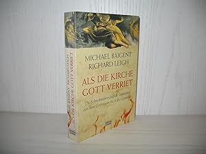 Seller image for Als die Kirche Gott verriet: Die Schreckensherrschaft der Inquisition von ihren Ursprngen bis in die Gegenwart. Aus dem Engl. von Andrea Kamphuis; for sale by buecheria, Einzelunternehmen