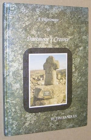 Seller image for A Pilgrimage to Dartmoor's Crosses for sale by Nigel Smith Books