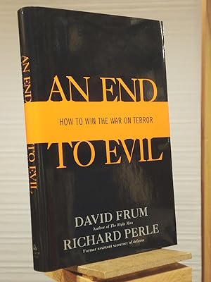 Image du vendeur pour An End to Evil: How to Win the War on Terror mis en vente par Henniker Book Farm and Gifts