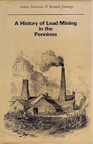 Seller image for A History of Lead Mining in the Pennines for sale by Delph Books PBFA Member