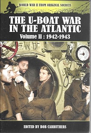The U-Boat War in the Atlantic. Volume 2: 1942-1943 (World War II from Original Sources)