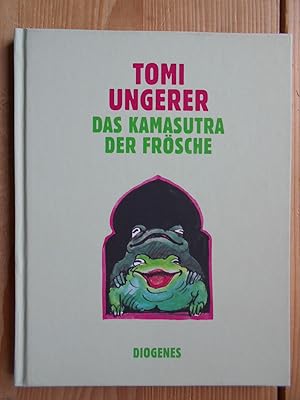 Seller image for Das Kamasutra der Frsche. Tomi Ungerer ; die stimmigen Kernstze aus dem Kamasutra hat Fritz Eicken ausgesuchtund den Bildern beigesellt for sale by Antiquariat Rohde