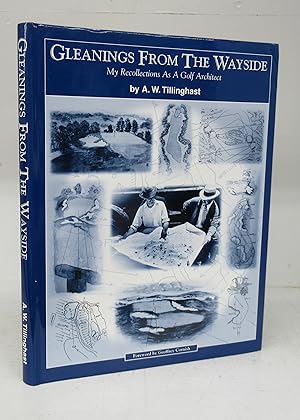 Seller image for Gleanings From The Wayside: My Recollections As A Golf Architect for sale by Attic Books (ABAC, ILAB)