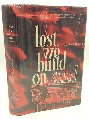 Seller image for LEST WE BUILD ON SAND: A Study of the Natural Basis for Supernatural Formation for sale by Kubik Fine Books Ltd., ABAA