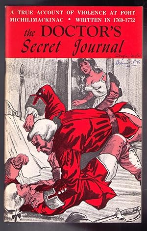 Imagen del vendedor de The Doctor's Secret Journal: A true account of violence at Fort Michilimackinac. Written in 1769-1772 a la venta por CARDINAL BOOKS  ~~  ABAC/ILAB