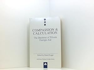 Imagen del vendedor de Compassion and Calculation: The Business of Private Foreign Aid: Private Foreign Aid Business (Transnational Institute Series) a la venta por Book Broker