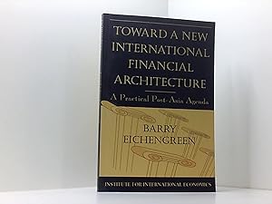 Bild des Verkufers fr Toward a New International Financial Architecture: A Practical Post-Asia Agenda zum Verkauf von Book Broker