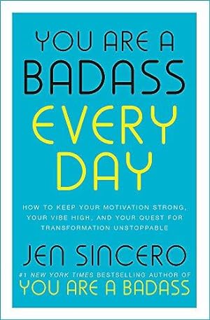 Bild des Verkufers fr You Are a Badass Every Day: How to Keep Your Motivation Strong, Your Vibe High, and Your Quest for Transformation Unstoppable zum Verkauf von WeBuyBooks