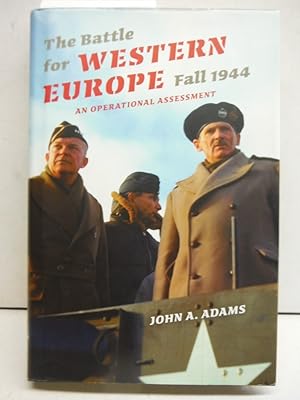 The Battle for Western Europe, Fall 1944: An Operational Assessment (Twentieth-Century Battles)