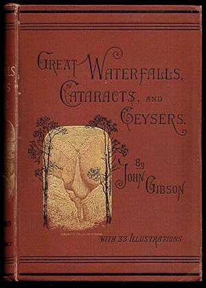 Great Waterfalls, Cataracts, and Geysers - Described and Illustrated