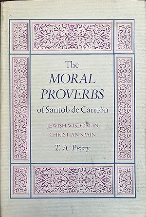 The Moral Proverbs of Santob de Carrión: Jewish Wisdom in Christian Spain