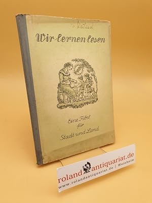 Imagen del vendedor de Wir lernen lesen ; Eine Fibel fr Stadt und Land a la venta por Roland Antiquariat UG haftungsbeschrnkt