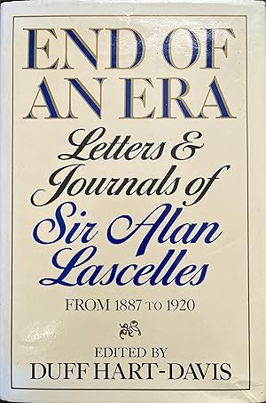 Bild des Verkufers fr End of an Era: Letters and Journals of Sir Alan Lascelles, 1887-1920 zum Verkauf von Object Relations, IOBA