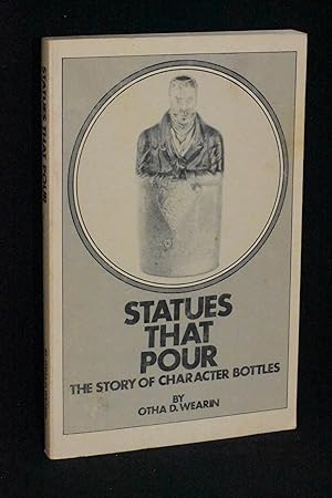 Image du vendeur pour Statues That Pour: The Story of Character Bottles mis en vente par Books by White/Walnut Valley Books