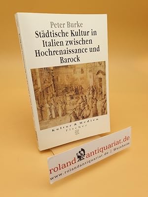 Seller image for Stdtische Kultur in Italien zwischen Hochrenaissance und Barock ; eine historische Anthropologie for sale by Roland Antiquariat UG haftungsbeschrnkt