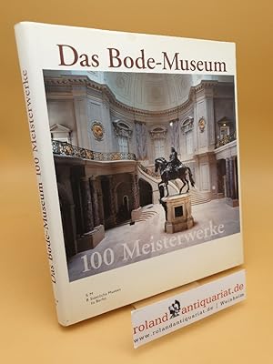 Bild des Verkufers fr Das Bode-Museum ; 100 Meisterwerke ; Museum fr Byzantinische Kunst, Skulpturensammlung, Mnzkabinett zum Verkauf von Roland Antiquariat UG haftungsbeschrnkt