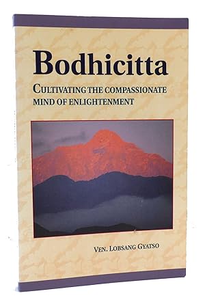 Bild des Verkufers fr BODHICITTA: CULTIVATING THE COMPASSIONATE MIND OF ENLIGHTENMENT zum Verkauf von Rare Book Cellar