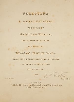 Bild des Verkufers fr Palestine A Sacred Oratorio, The words by Reginald Heber, (Late Bishop of Calcutta) The music by William Crotch, Mus. Doc. Professor of Music in the University of Oxford. Arranged by the Author. Second Edition. . Price 31/6. [Piano-vocal score] zum Verkauf von J & J LUBRANO MUSIC ANTIQUARIANS LLC