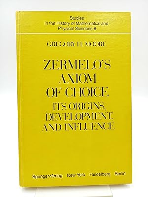 Immagine del venditore per Zermelo s Axiom of Choice Its origins, development, and influence (Studies in the History of Mathematics and Physical Sciences, 8) venduto da Antiquariat Smock