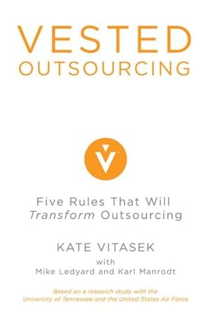 Immagine del venditore per Vested Outsourcing : Five Rules That Will Transform Outsourcing venduto da GreatBookPrices