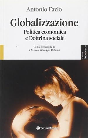 Imagen del vendedor de Globalizzazione.Politica economica e dottrina sociale. a la venta por FIRENZELIBRI SRL