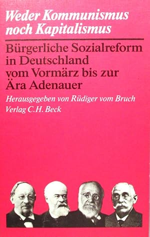 Weder Kommunismus noch Kapitalismus. Bürgerliche Sozialreform in Deutschland vom Vormärz bis zur ...