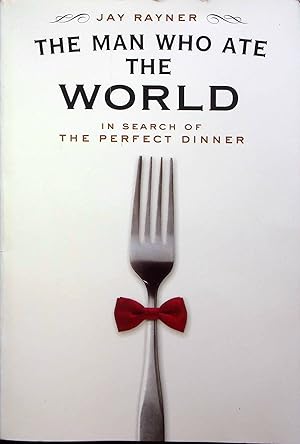 Bild des Verkufers fr The Man Who Ate The World: In Search Of The Perfect Dinner zum Verkauf von Adventures Underground