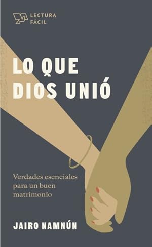 Seller image for Lo que Dios Uni : Verdades Esenciales para un Buen Matrimonio -Language: spanish for sale by GreatBookPricesUK