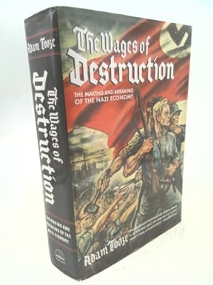 Bild des Verkäufers für The Wages of Destruction: The Making and Breaking of the Nazi Economy zum Verkauf von ThriftBooksVintage