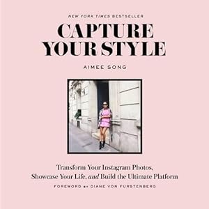 Bild des Verkufers fr Capture Your Style: Transform Your Instagram Images, Showcase Your Life, and Build the Ultimate Platform zum Verkauf von WeBuyBooks