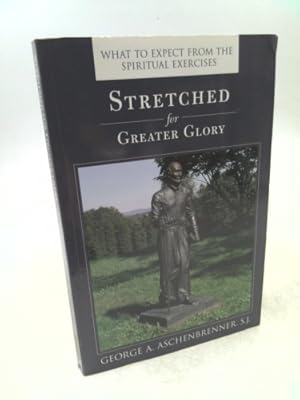 Bild des Verkufers fr Stretched for Greater Glory: What to Expect from the Spiritual Exercises zum Verkauf von ThriftBooksVintage