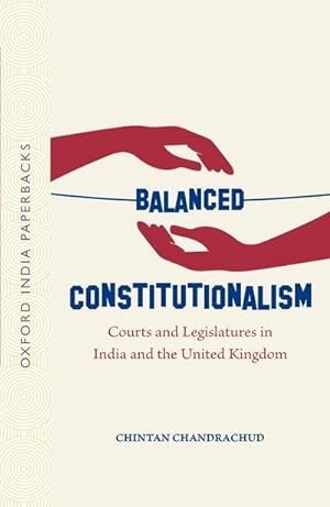 Bild des Verkufers fr Balanced Constitutionalism : Courts and Legislatures in India and the United Kingdom (Oip) zum Verkauf von AHA-BUCH GmbH