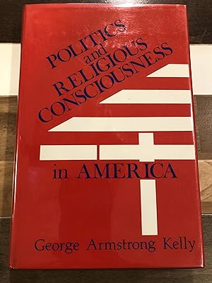 Imagen del vendedor de Politics and Religious Consciousness in America a la venta por Rosario Beach Rare Books