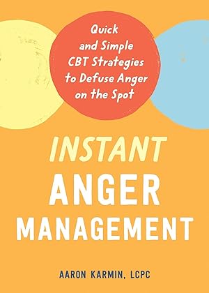 Bild des Verkufers fr Instant Anger Management: Quick and Simple CBT Strategies to Defuse Anger on the Spot zum Verkauf von moluna