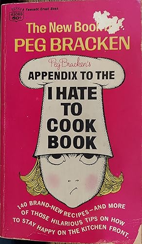 Peg Bracken's Appendix to the I Hate to Cook Book