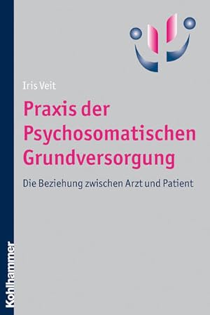 Praxis der Psychosomatischen Grundversorgung Die Beziehung zwischen Arzt und Patient