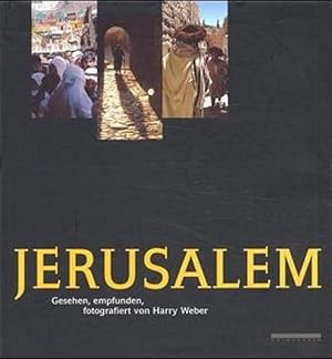 Image du vendeur pour Jerusalem Gesehen, empfunden und fotografiert von Harry Weber mis en vente par Berliner Bchertisch eG