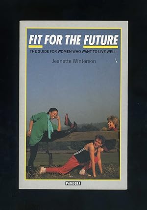 Seller image for FIT FOR THE FUTURE - The Guide for Women Who Want to Live Well [First edition - wrappers issue] for sale by Orlando Booksellers