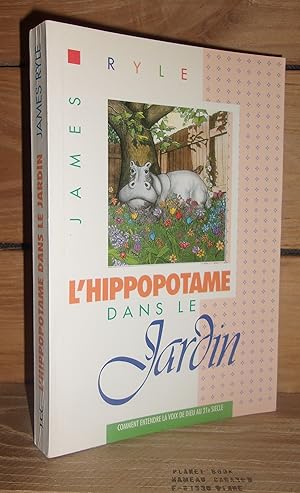 Seller image for L'HIPPOPOTAME DANS LE JARDIN : Comment entendre la voix de Dieu au 21e sicle - (the hippo in the garden: voice of the god in the 21st century) for sale by Planet's books