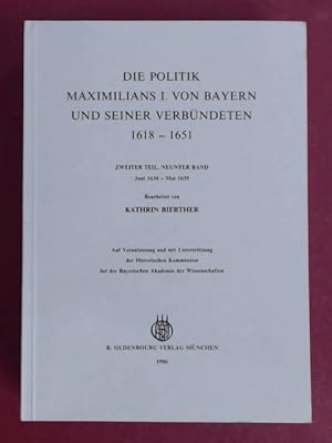 Bild des Verkufers fr Die Politik Maximilians I. von Bayern und seiner Verbndeten 1618 - 1651. Zweiter Teil, neunter Band: Juni 1634 - Mai 1635. Briefe und Akten zur Geschichte des Dreissigjhrigen Krieges. zum Verkauf von Wissenschaftliches Antiquariat Zorn