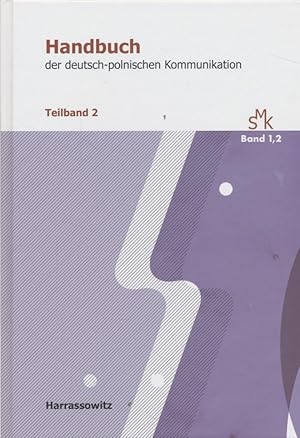 Handbuch der deutsch-polnischen Kommunikation; Teil: Teilband 2., Von Literatur bis Politik. Stud...
