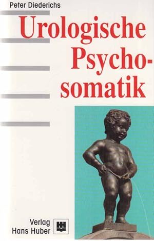 Urologische Psychosomatik : zur Theorie und Praxis psychosomatischer Störungen in der Urologie. P...