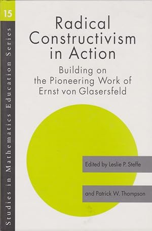 Imagen del vendedor de Radical Constructivism in Action. Building on the Pioneering Work of Ernst von Glasersfeld - Studies in Mathematics Education Series, Band 15. a la venta por Fundus-Online GbR Borkert Schwarz Zerfa