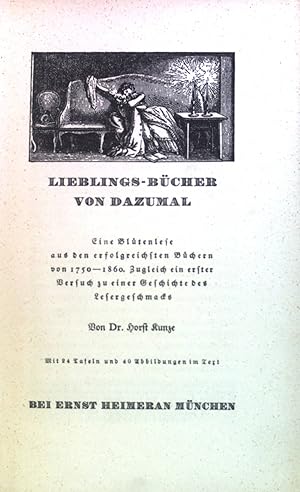 Bild des Verkufers fr Lieblings-Bcher von Dazumal. Eine Bltenlese aus den erfolgreichsten Bchern von 1750-1860. Zugleich ein erster Versuch zu seine Geschichte des Lesergeschmacks. zum Verkauf von books4less (Versandantiquariat Petra Gros GmbH & Co. KG)