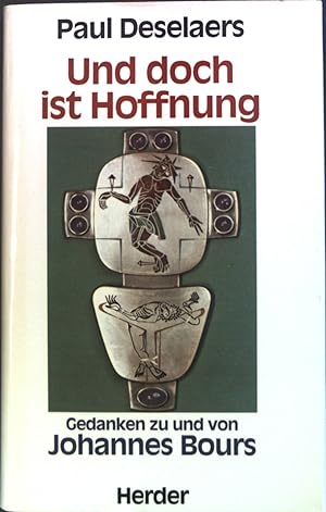Seller image for Und doch ist Hoffnung : Gedanken zu und von Johannes Bours. for sale by books4less (Versandantiquariat Petra Gros GmbH & Co. KG)