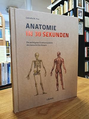 Imagen del vendedor de Anatomie in 30 Sekunden - Die wichtigsten Funktionssysteme des menschlichen Krpers, aus dem Englischen von Christian Fedeler, a la venta por Antiquariat Orban & Streu GbR