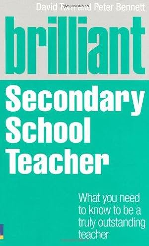 Bild des Verkufers fr Brilliant Secondary School Teacher: What You Need to Know to be a Truly Outstanding Teacher (Brilliant Teacher) zum Verkauf von WeBuyBooks