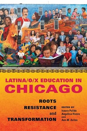 Image du vendeur pour Latina/O/x Education in Chicago : Roots, Resistance, and Transformation mis en vente par GreatBookPrices