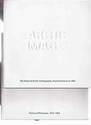 Seller image for ARCTIC IMAGES: The Dawn of Arctic Cartography, Fourth Century to 1822 ---with Pictorial Witnesses, 1819 - 1854 ---TWO VOLUMES / Public Archives of Canada ( Debuts De La Cartographie De l'Arctique du IVe Siecle a 1822 /et/ Temoignages Iconographiques ) for sale by Leonard Shoup