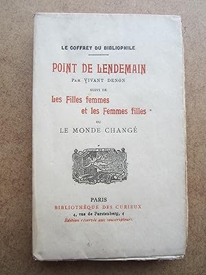 Point De Lendemain Par Vivant Denon Suivi De Les Filles Femmes et Les Femmes Filles Ou Le Monde C...